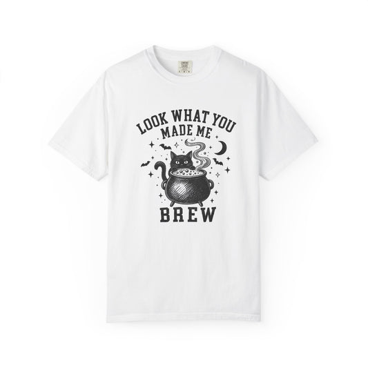 Look What You Made Me Brew T-Shirt